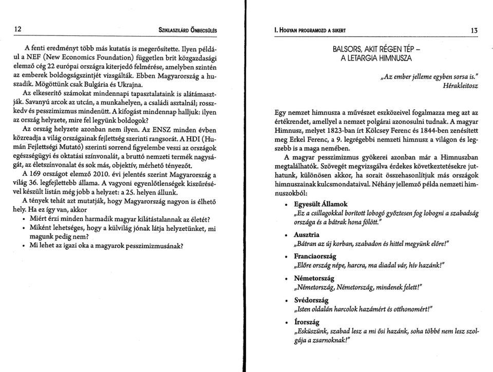 Ebben Magyarország a huszadik. Mögöttünk csak Bulgária és Ukrajna. Az elkeserítő számokat mindennapi tapasztalataink is alátámasztják.