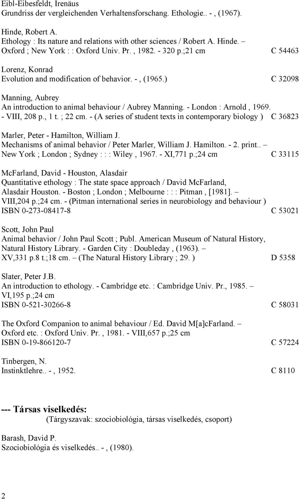 - London : Arnold, 1969. - VIII, 208 p., 1 t. ; 22 cm. - (A series of student texts in contemporary biology ) C 36823 Marler, Peter - Hamilton, William J.