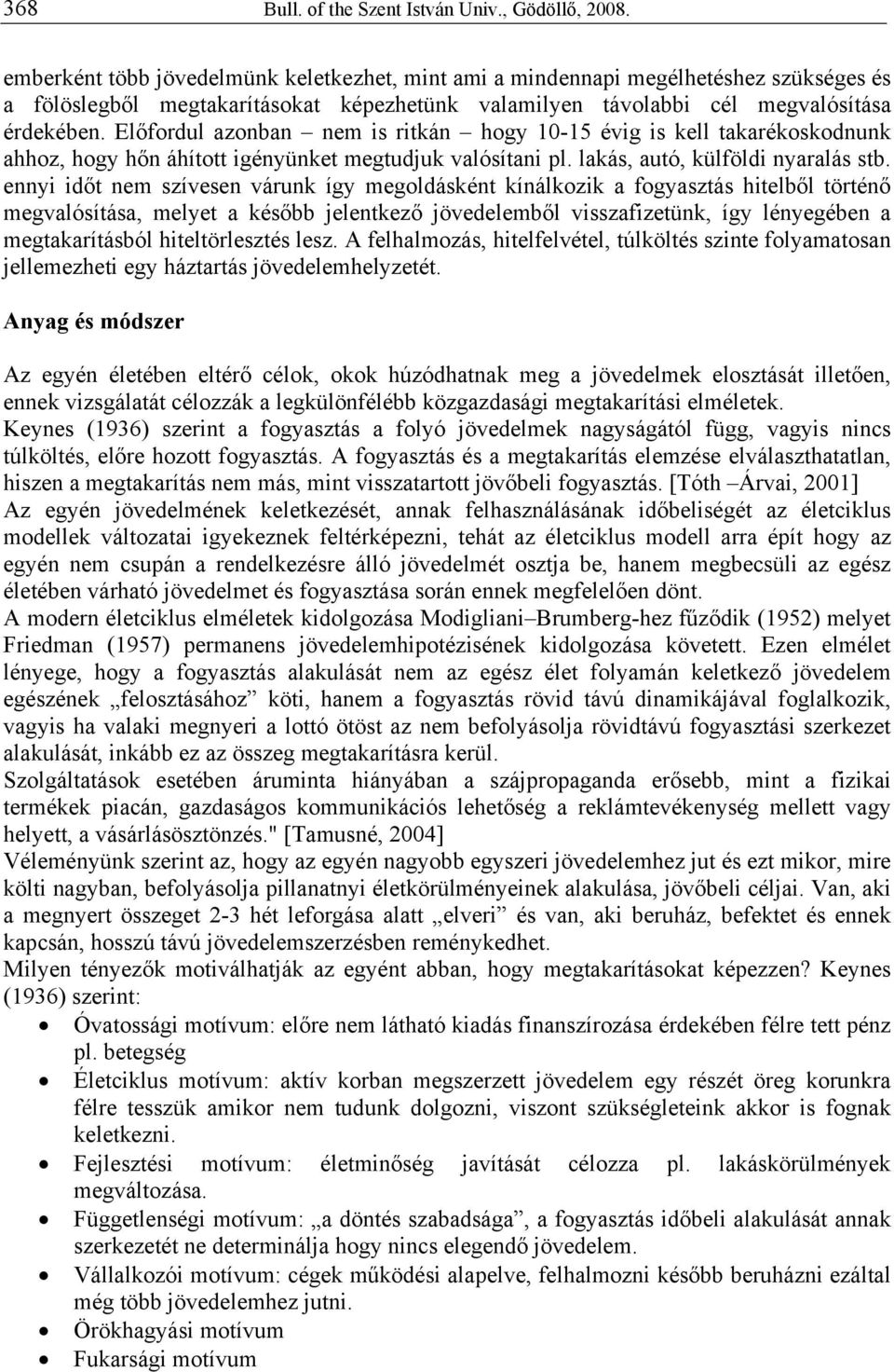 Előfordul azonban nem is ritkán hogy 10-15 évig is kell takarékoskodnunk ahhoz, hogy hőn áhított igényünket megtudjuk valósítani pl. lakás, autó, külföldi nyaralás stb.