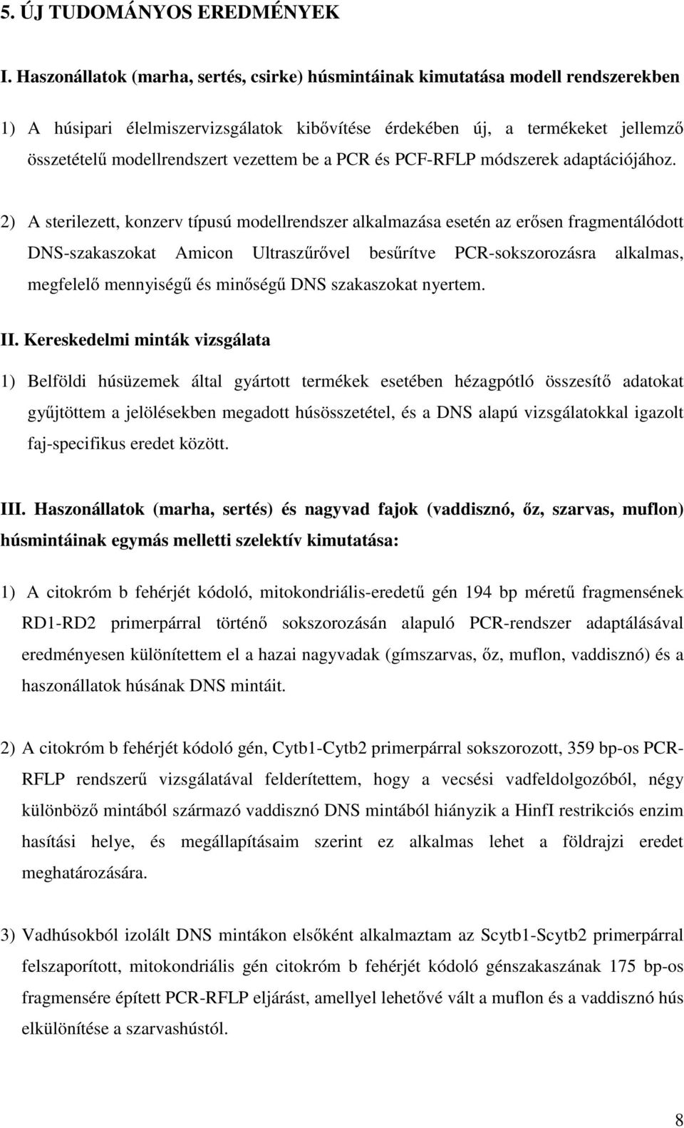 vezettem be a PCR és PCF-RFLP módszerek adaptációjához.