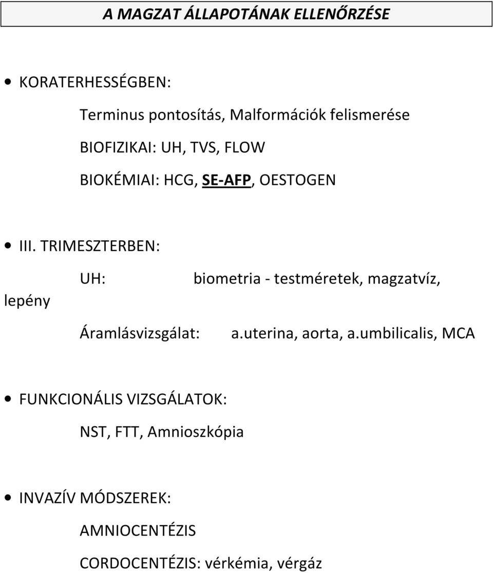 TRIMESZTERBEN: lepény UH: biometria - testméretek, magzatvíz, Áramlásvizsgálat: a.