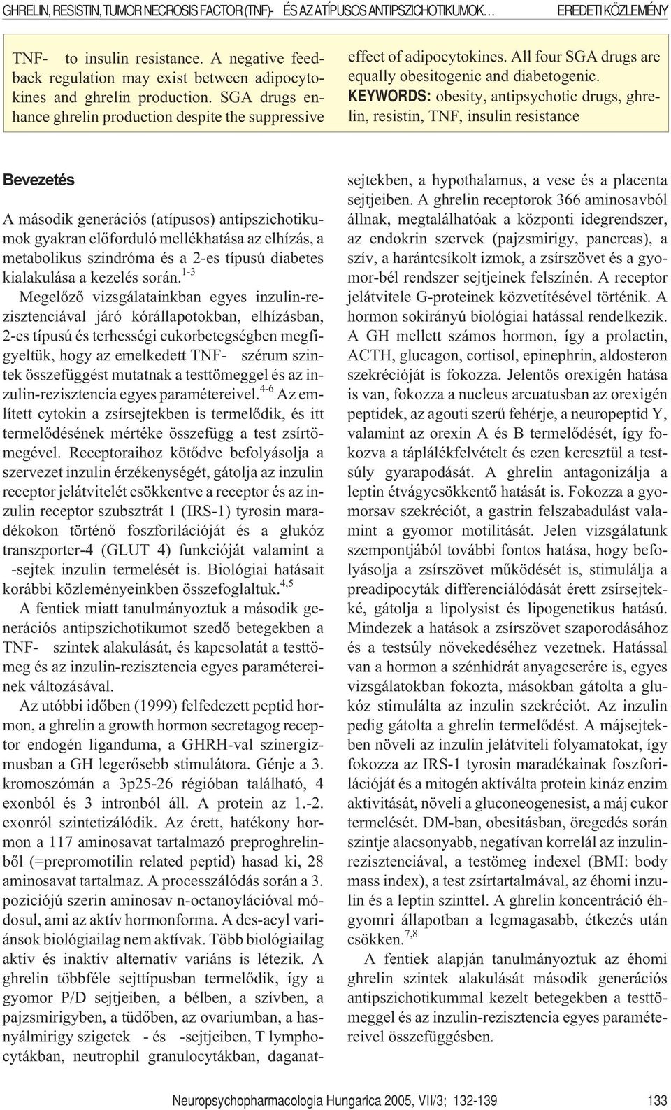 All four SGA drugs are equally obesitogenic and diabetogenic.