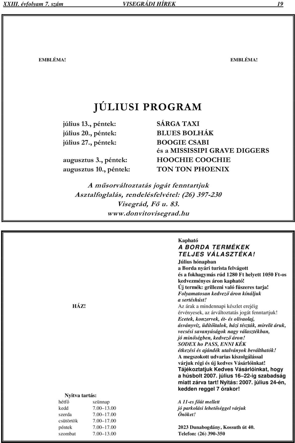 Folyamatosan kedvez áron kínáljuk a sertéshúst! Az árak a mindennapi készlet erejéig érvényesek, az árváltoztatás jogát fenntartjuk!