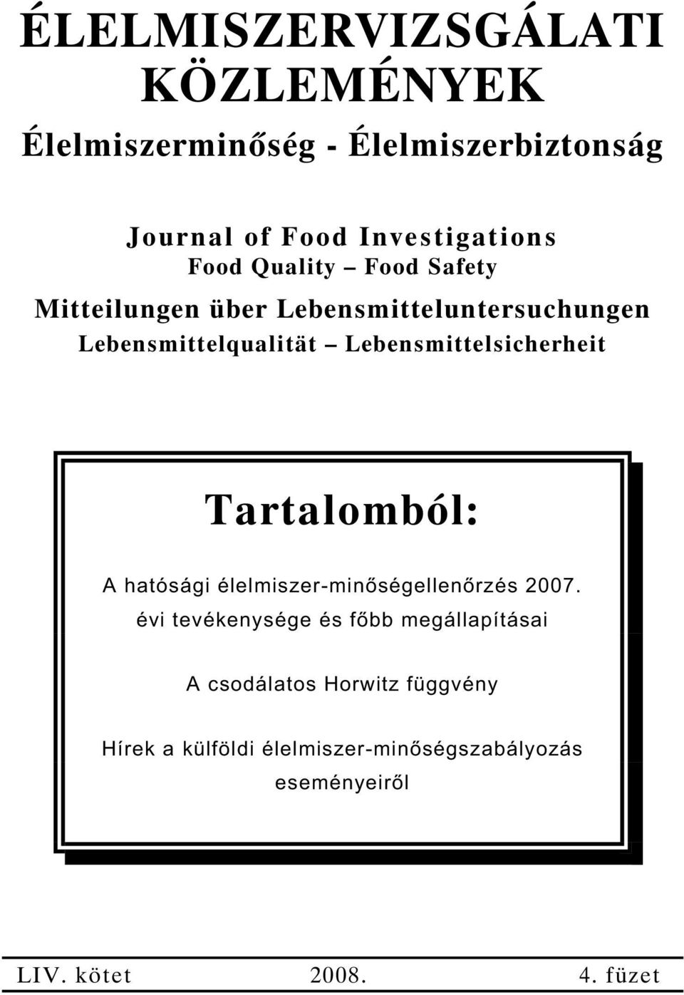 Lebensmittelsicherheit Tartalomból: A hatósági élelmiszer-min ségellen rzés 2007.