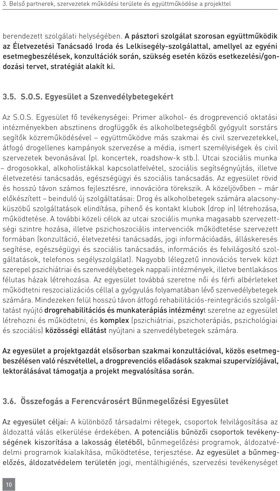 esetkezelési/gondozási tervet, stratégiát alakít ki. 3.5. S.