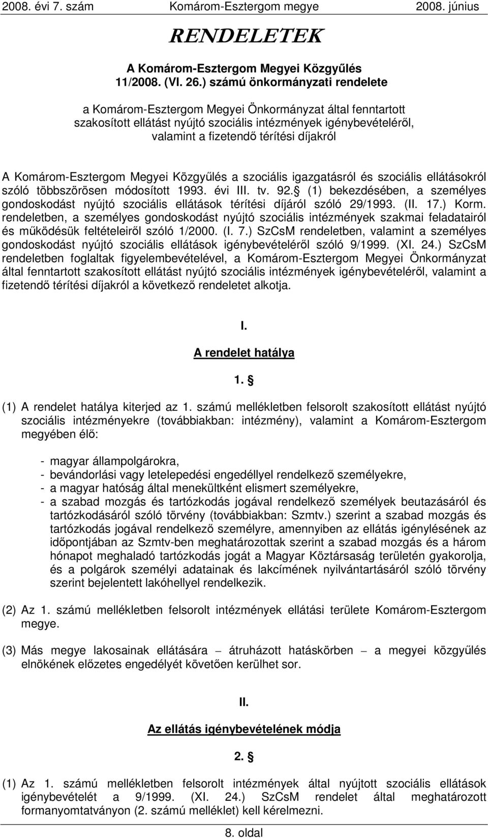 szociális igazgatásról és szociális ellátásokról szóló többszörösen módosított 1993. évi III. tv. 92.