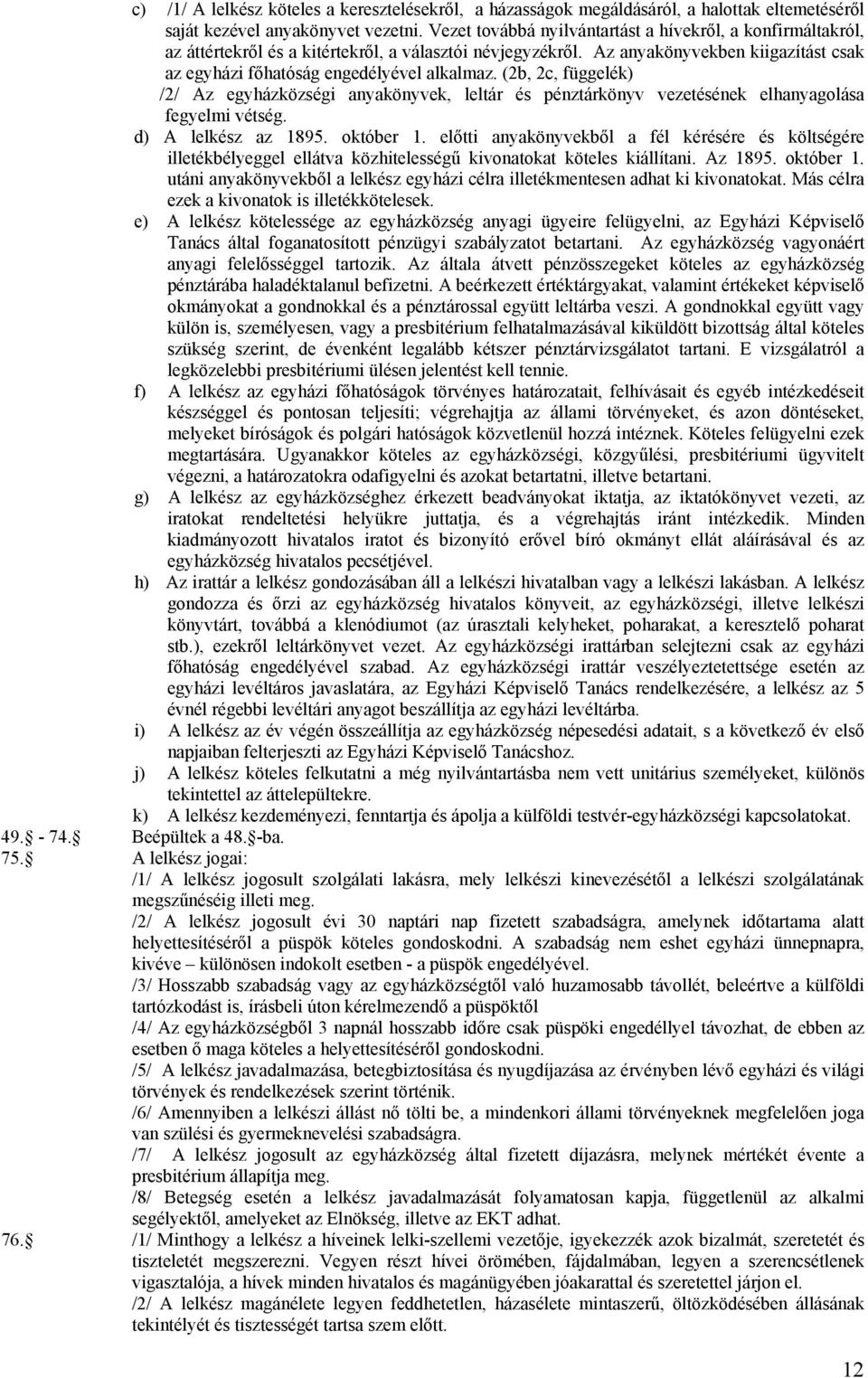 (2b, 2c, függelék) /2/ Az egyházközségi anyakönyvek, leltár és pénztárkönyv vezetésének elhanyagolása fegyelmi vétség. d) A lelkész az 1895. október 1.