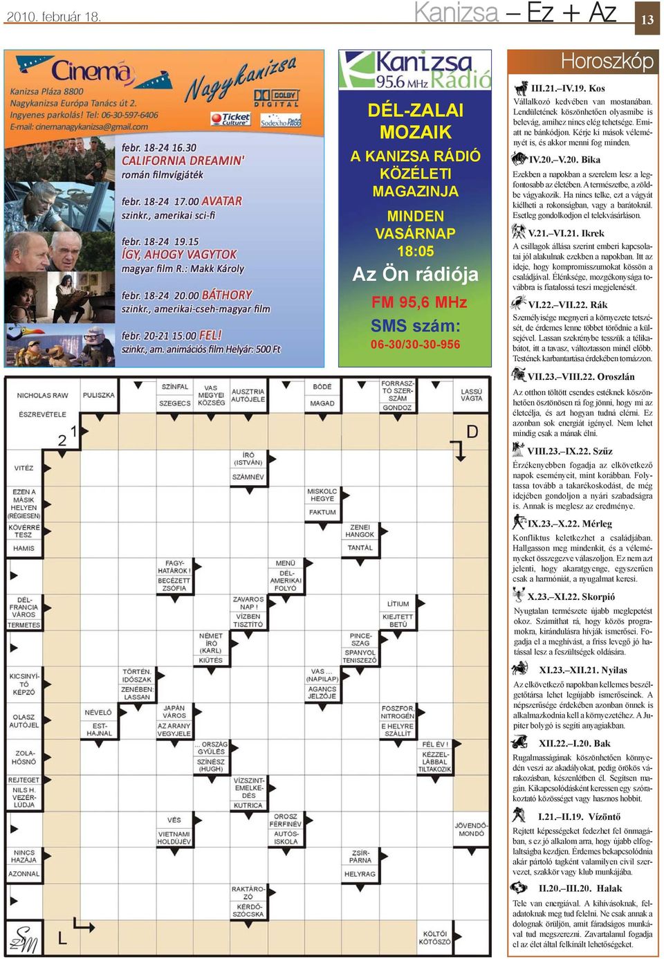 20. V.20. Bika Ezekben a napokban a szerelem lesz a legfontosabb az életében. Atermészetbe, a zöldbe vágyakozik. Ha nincs telke, ezt a vágyát kiélheti a rokonságban, vagy a barátoknál.