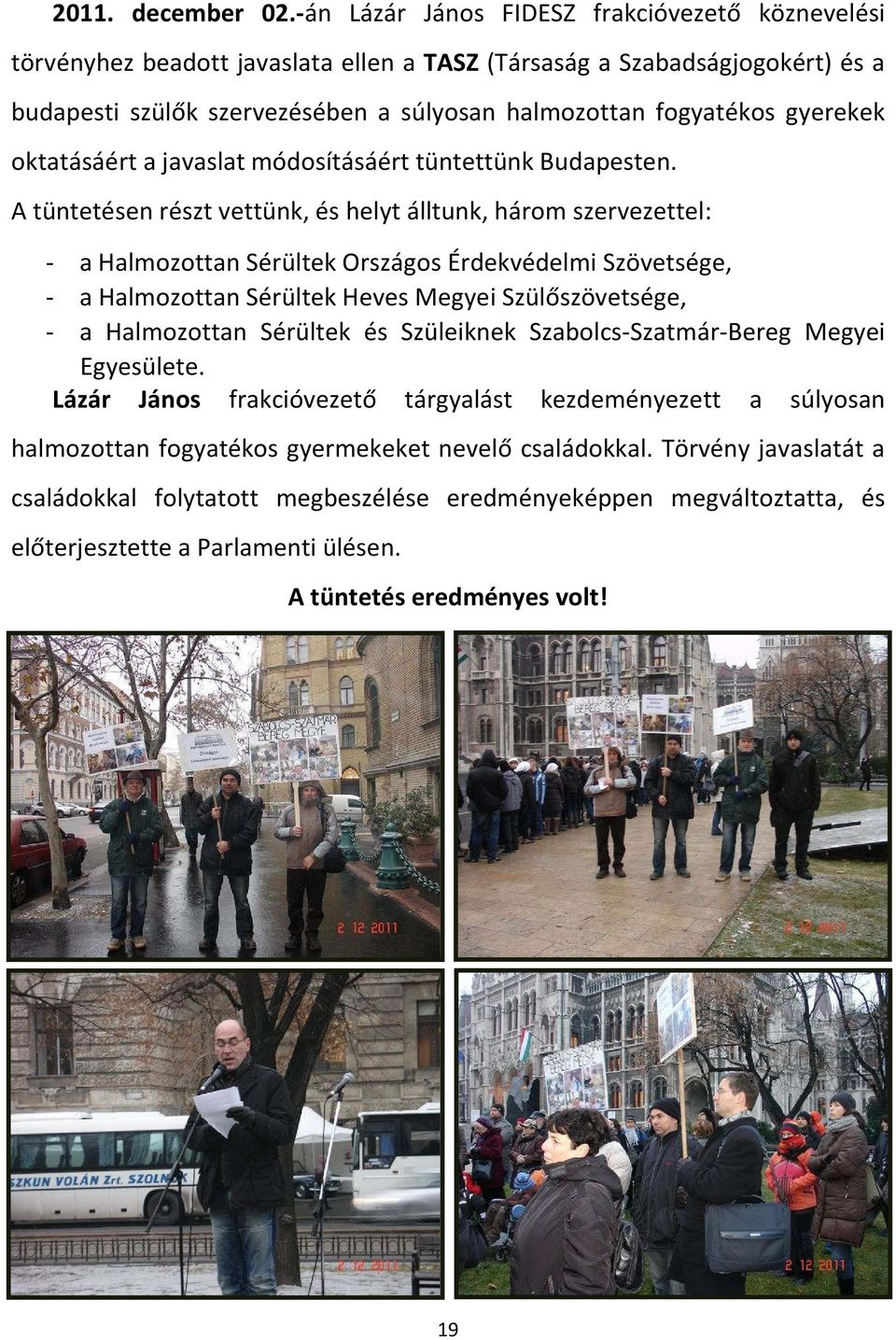 gyerekek oktatásáért a javaslat módosításáért tüntettünk Budapesten.