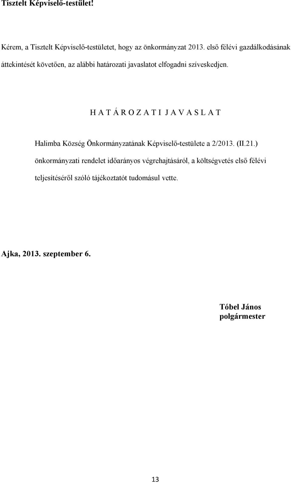 H A T Á R O Z A T I J A V A S L A T Halimba Község Önkormányzatának Képviselő-testülete a 2/2013. (II.21.