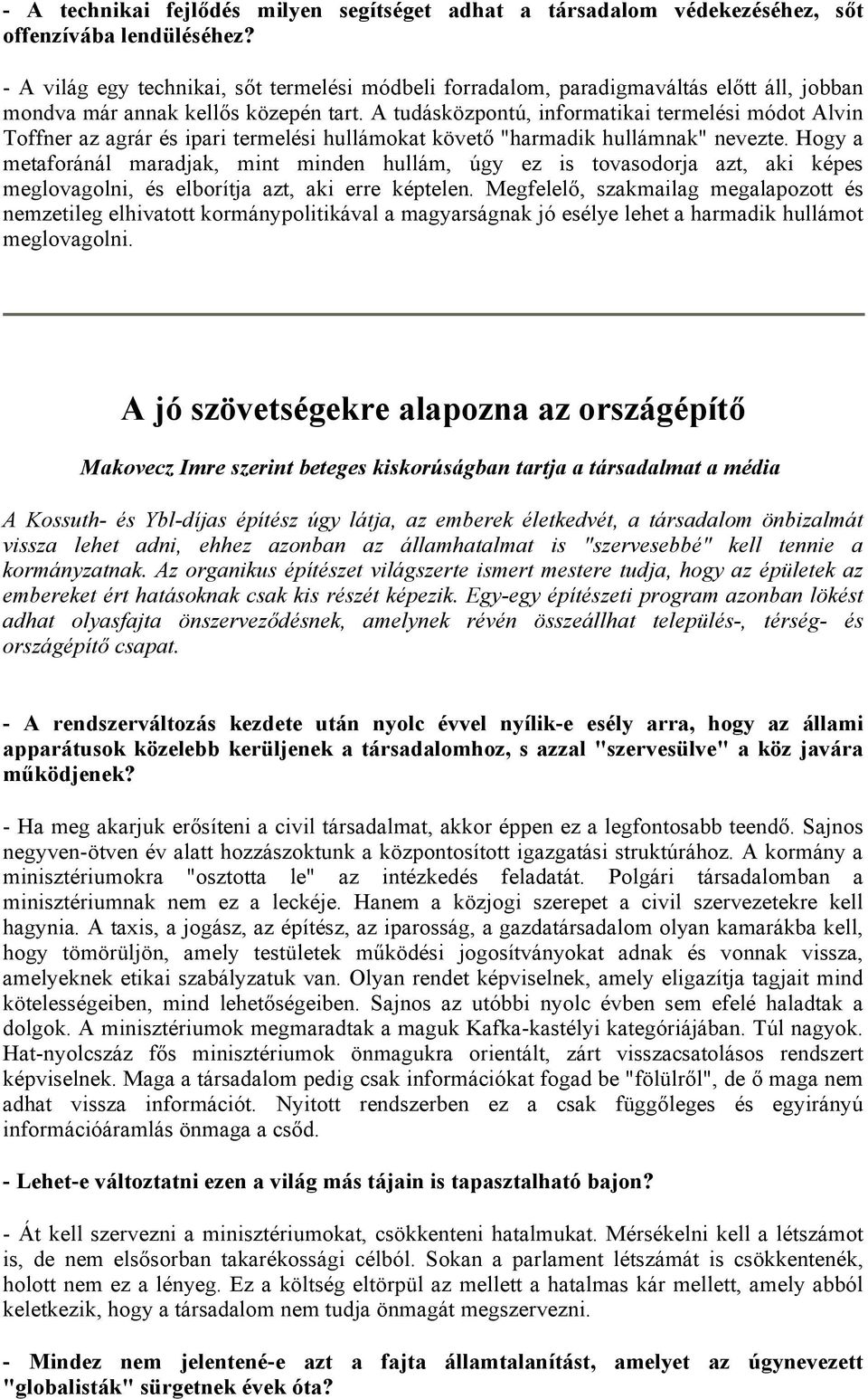 A tudásközpontú, informatikai termelési módot Alvin Toffner az agrár és ipari termelési hullámokat követő "harmadik hullámnak" nevezte.