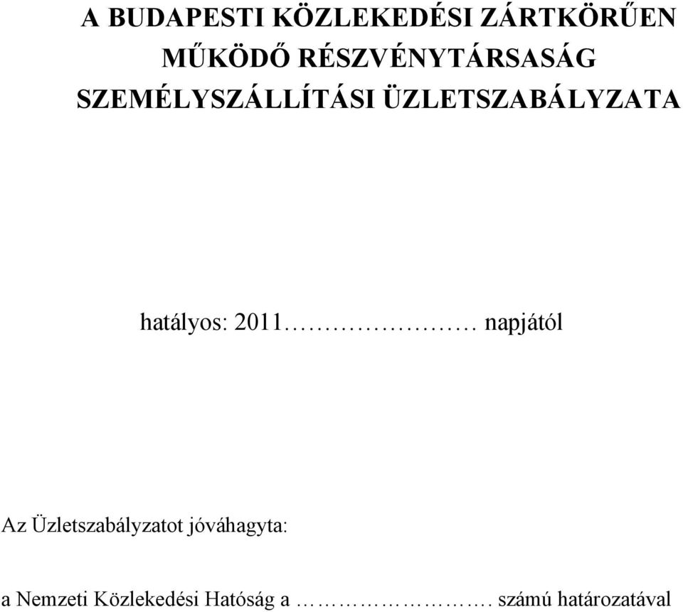 ÜZLETSZABÁLYZATA hatályos: 2011 napjától Az