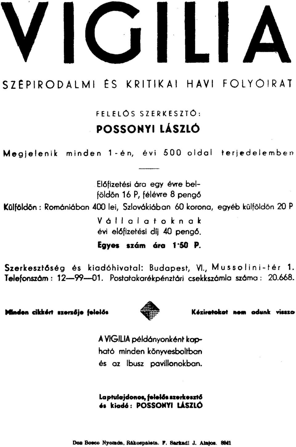 előfizetési dlj 40 pengő. Egy.. szám ára 1-50 P. Szerkesztőség és kiadóhivatal: Budapest, VI., M u s s a I i n i - t é r 1. Telefonszóm : 12-99-01.