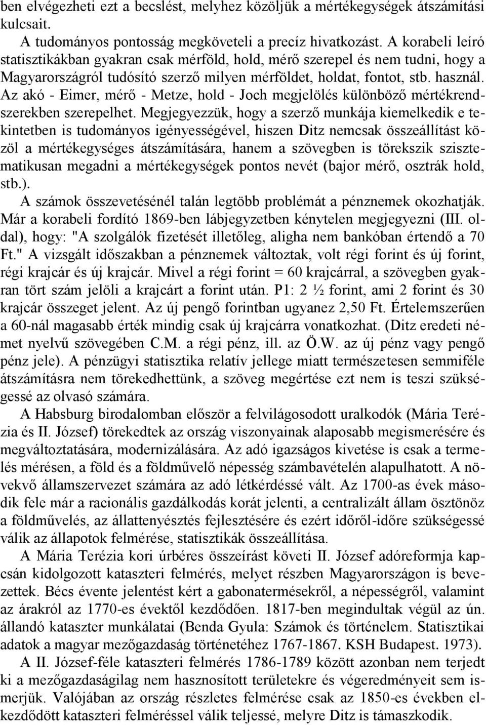 Az akó - Eimer, mérő - Metze, hold - Joch megjelölés különböző mértékrendszerekben szerepelhet.