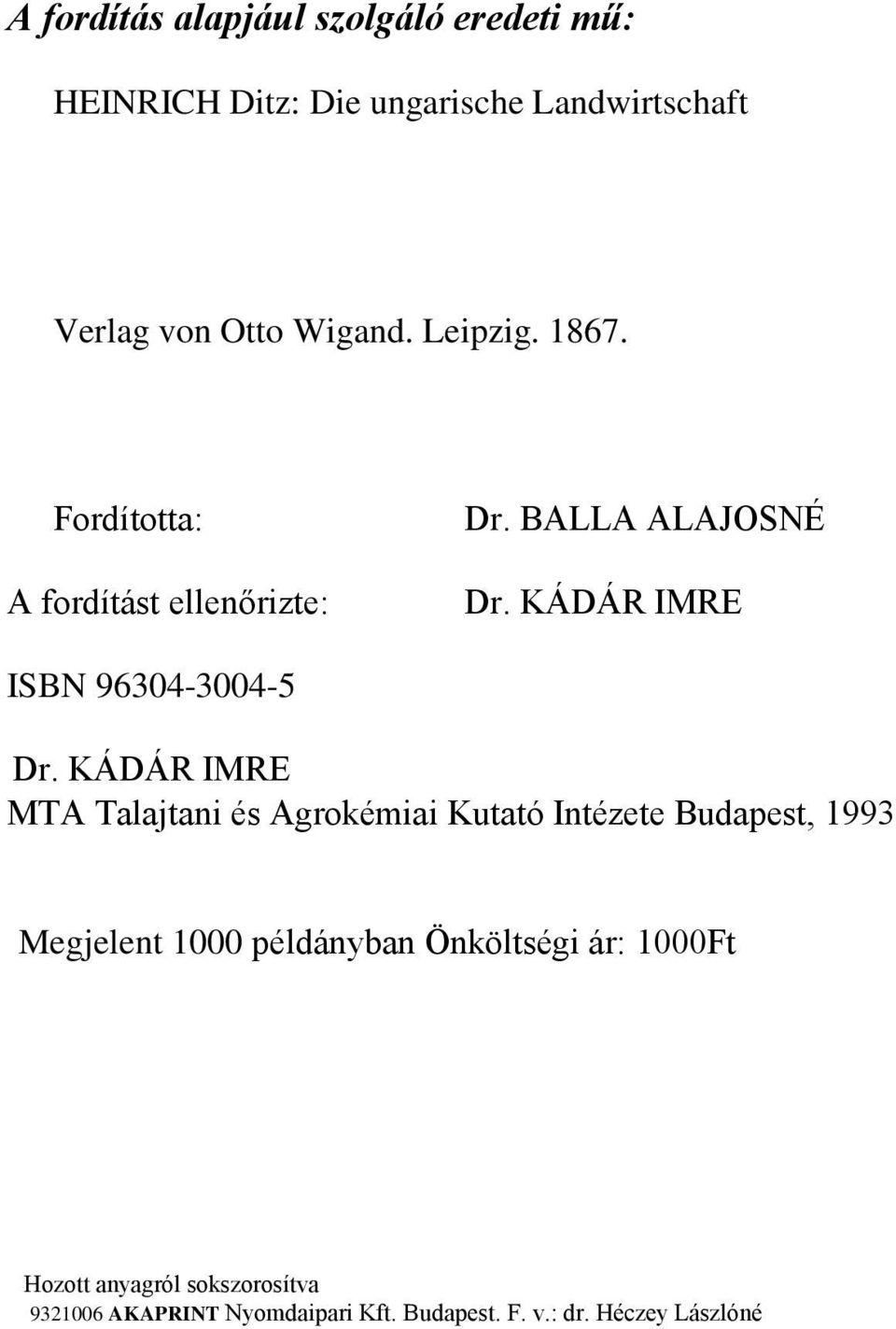 KÁDÁR IMRE MTA Talajtani és Agrokémiai Kutató Intézete Budapest, 1993 Megjelent 1000 példányban Önköltségi