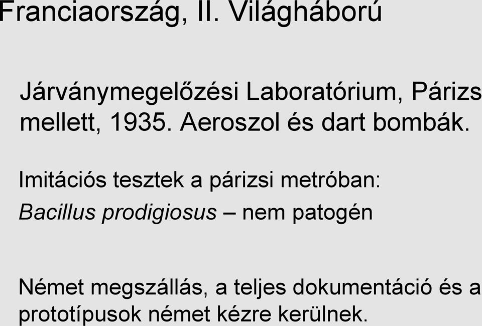 Aeroszol és dart bombák.