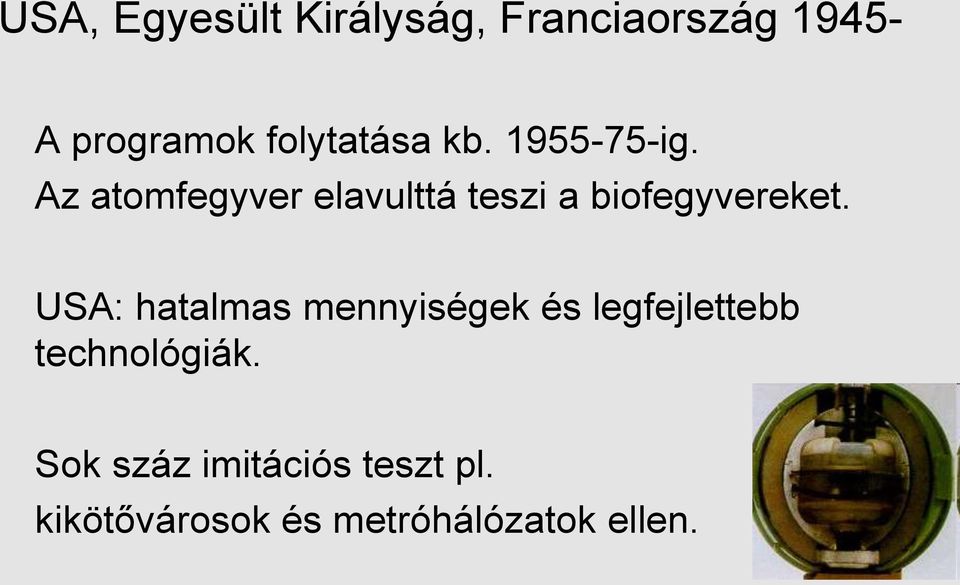 Az atomfegyver elavulttá teszi a biofegyvereket.