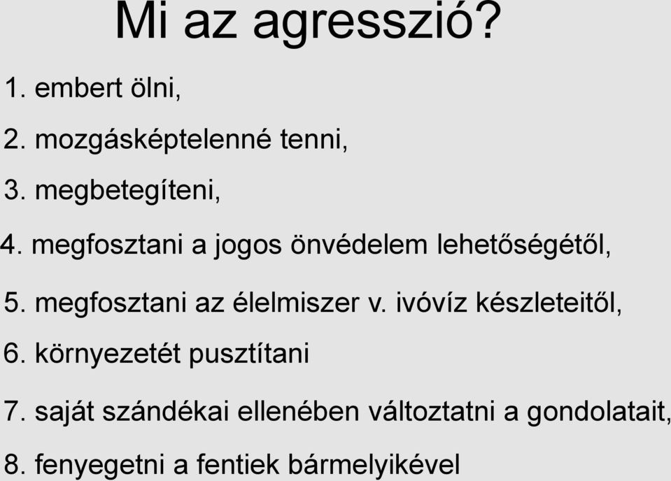 megfosztani az élelmiszer v. ivóvíz készleteitől, 6.