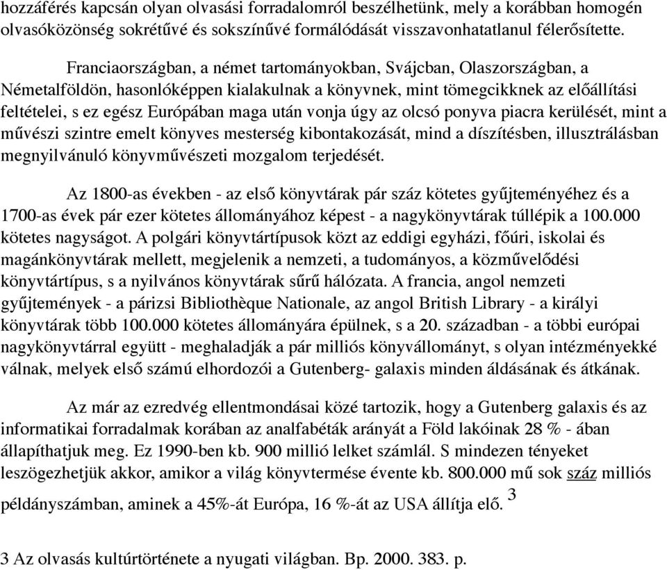 vonja úgy az olcsó ponyva piacra kerülését, mint a művészi szintre emelt könyves mesterség kibontakozását, mind a díszítésben, illusztrálásban megnyilvánuló könyvművészeti mozgalom terjedését.