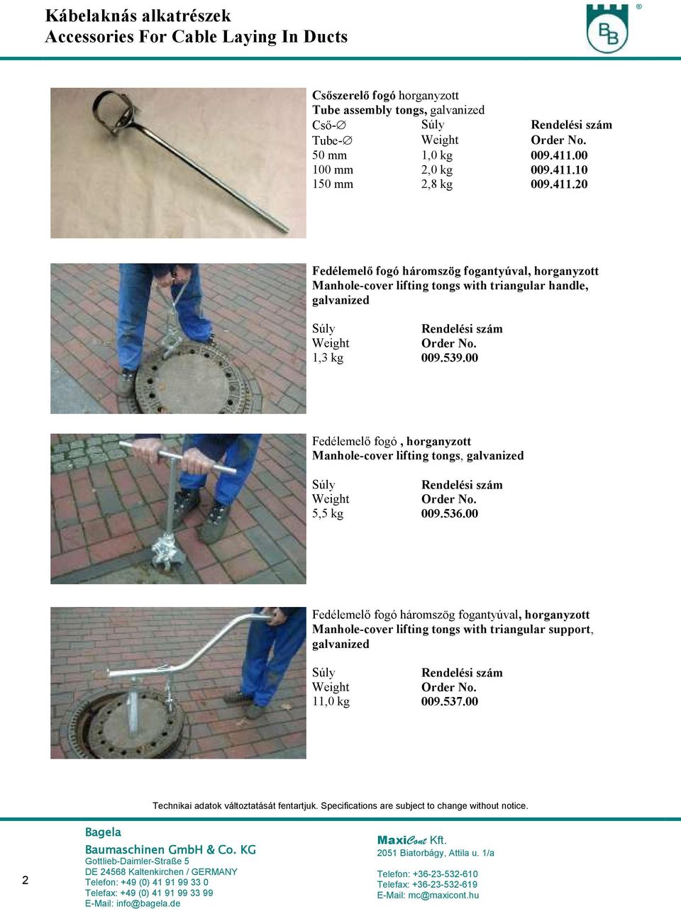 00 Fedélemelő fogó, horganyzott Manhole-cover lifting tongs, galvanized 5,5 kg 009.536.