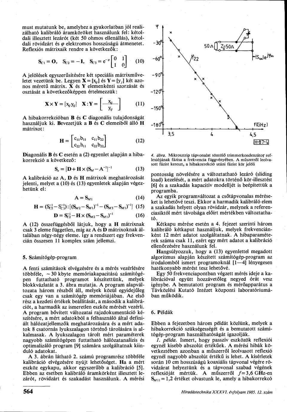 Legyen X= [xy] és Y= [yj két azonos méretű mátrix.