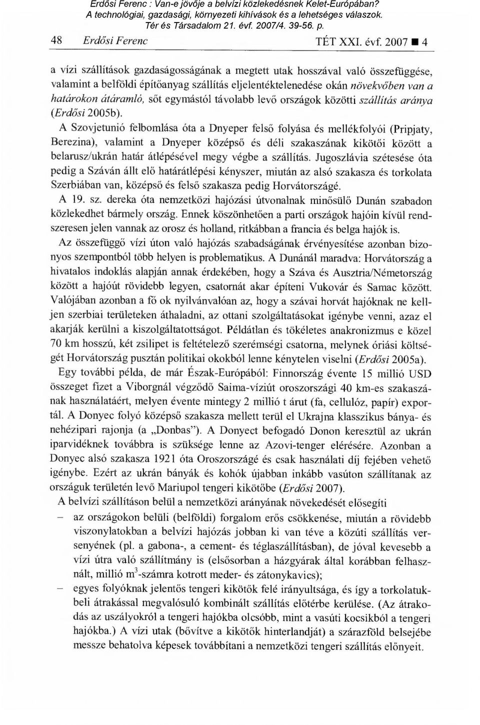 egymástól távolabb lev ő országok közötti szállítás aránya (Erdősi 2005b).