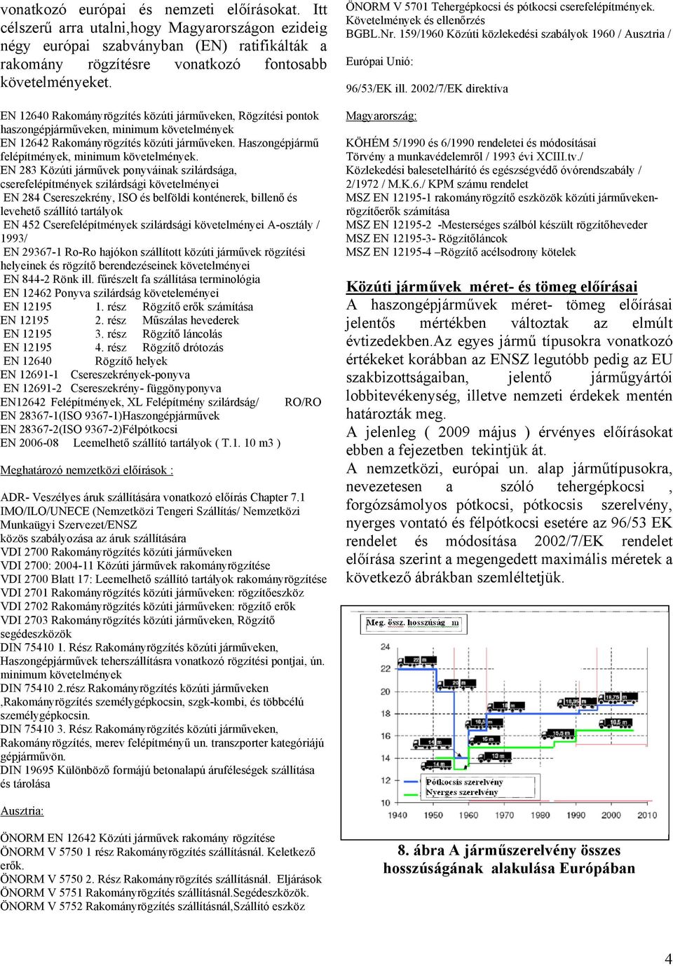 Haszongépjármű felépítmények, minimum követelmények.