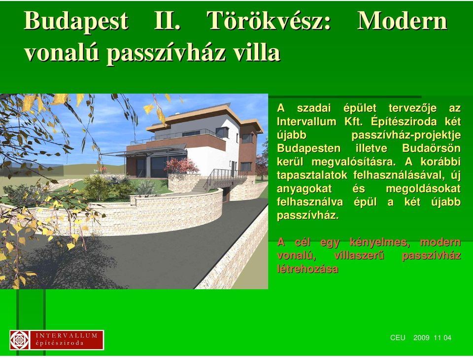 Építésziroda kétk újabb passzívh vház-projektje Budapesten illetve Budaörs rsön kerül l megvalósításra.