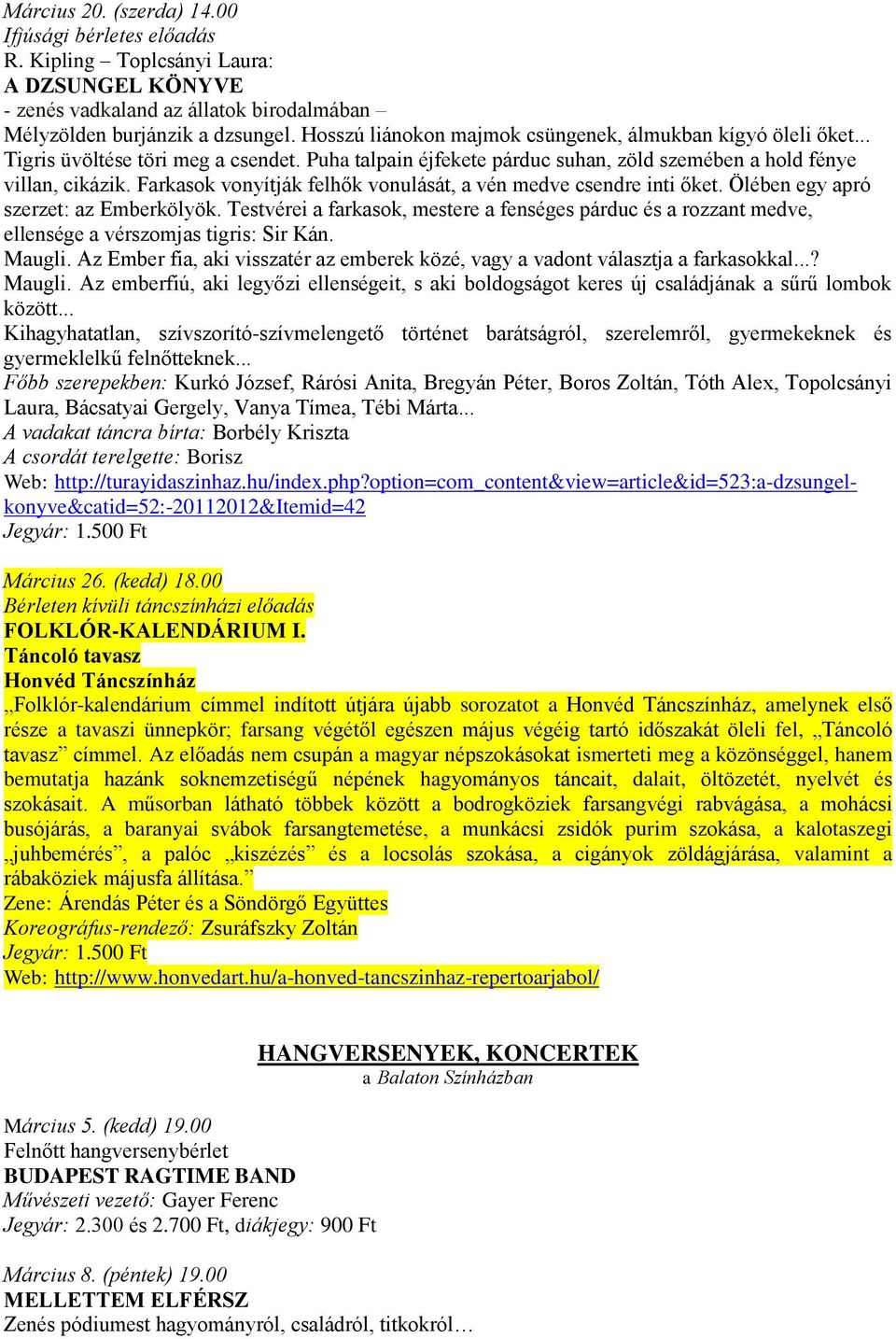 Farkasok vonyítják felhők vonulását, a vén medve csendre inti őket. Ölében egy apró szerzet: az Emberkölyök.