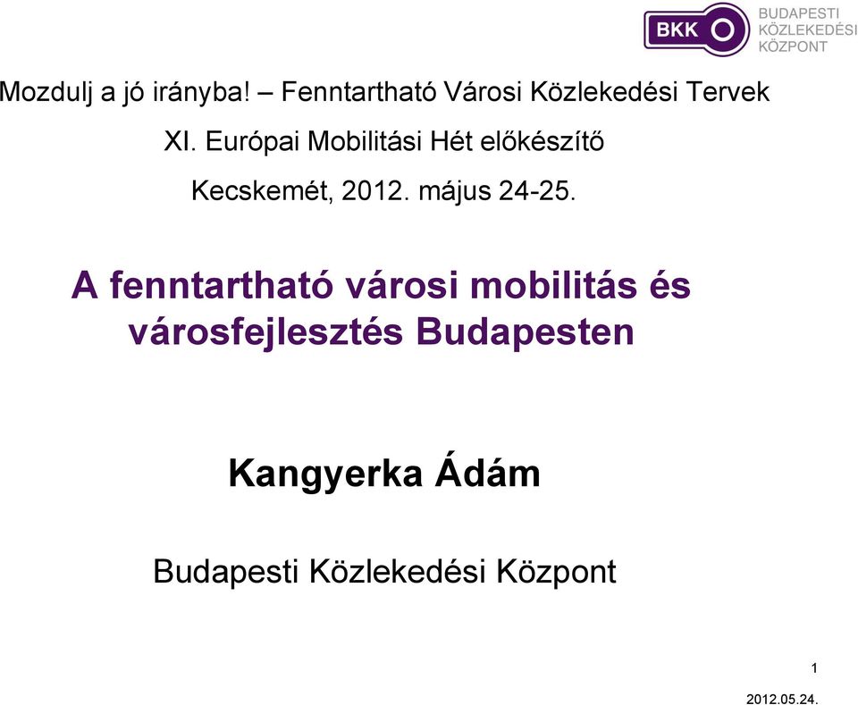 Európai Mobilitási Hét előkészítő Kecskemét, 2012. május 24-25.
