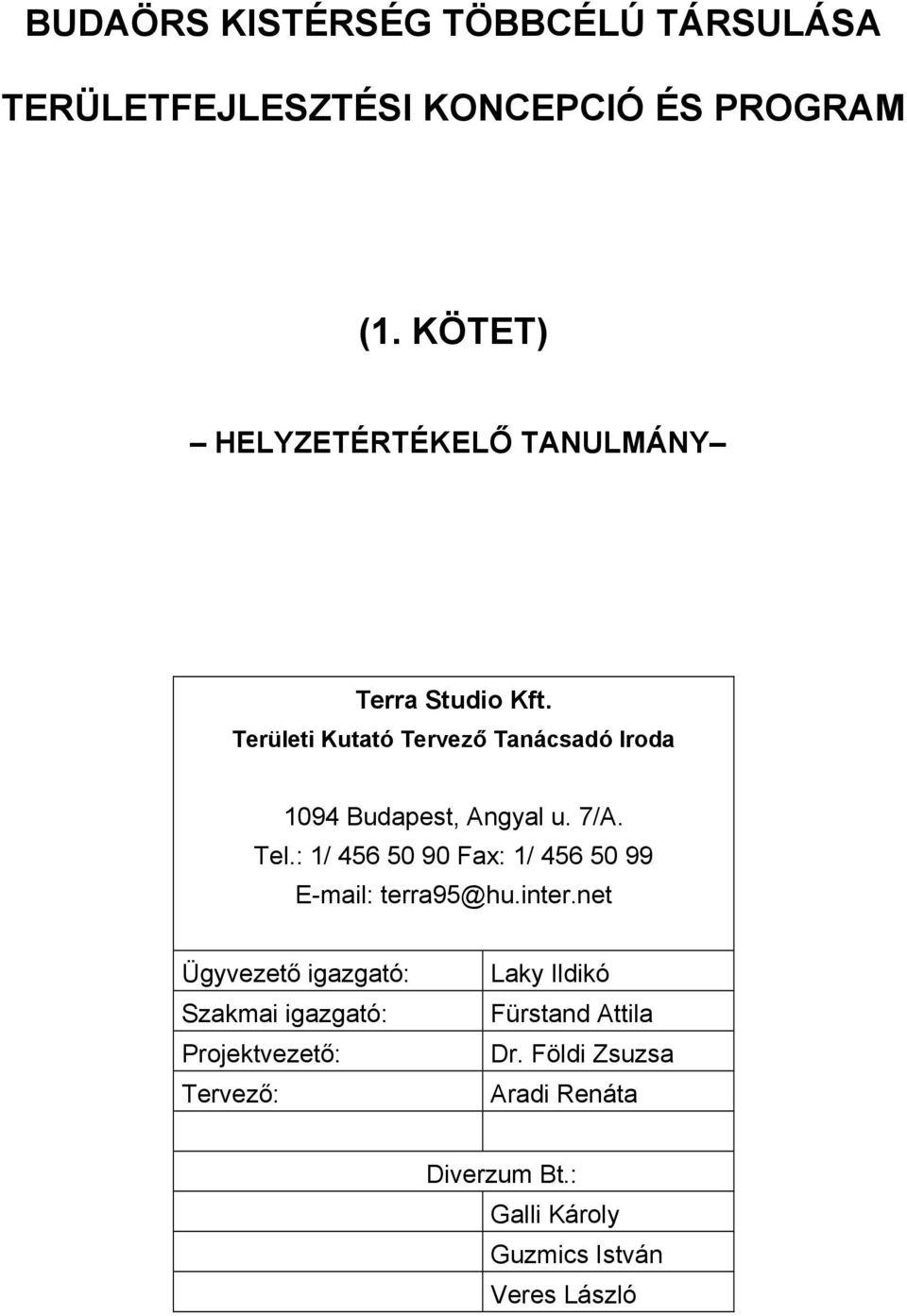 Területi Kutató Tervező Tanácsadó Iroda 1094 Budapest, Angyal u. 7/A. Tel.