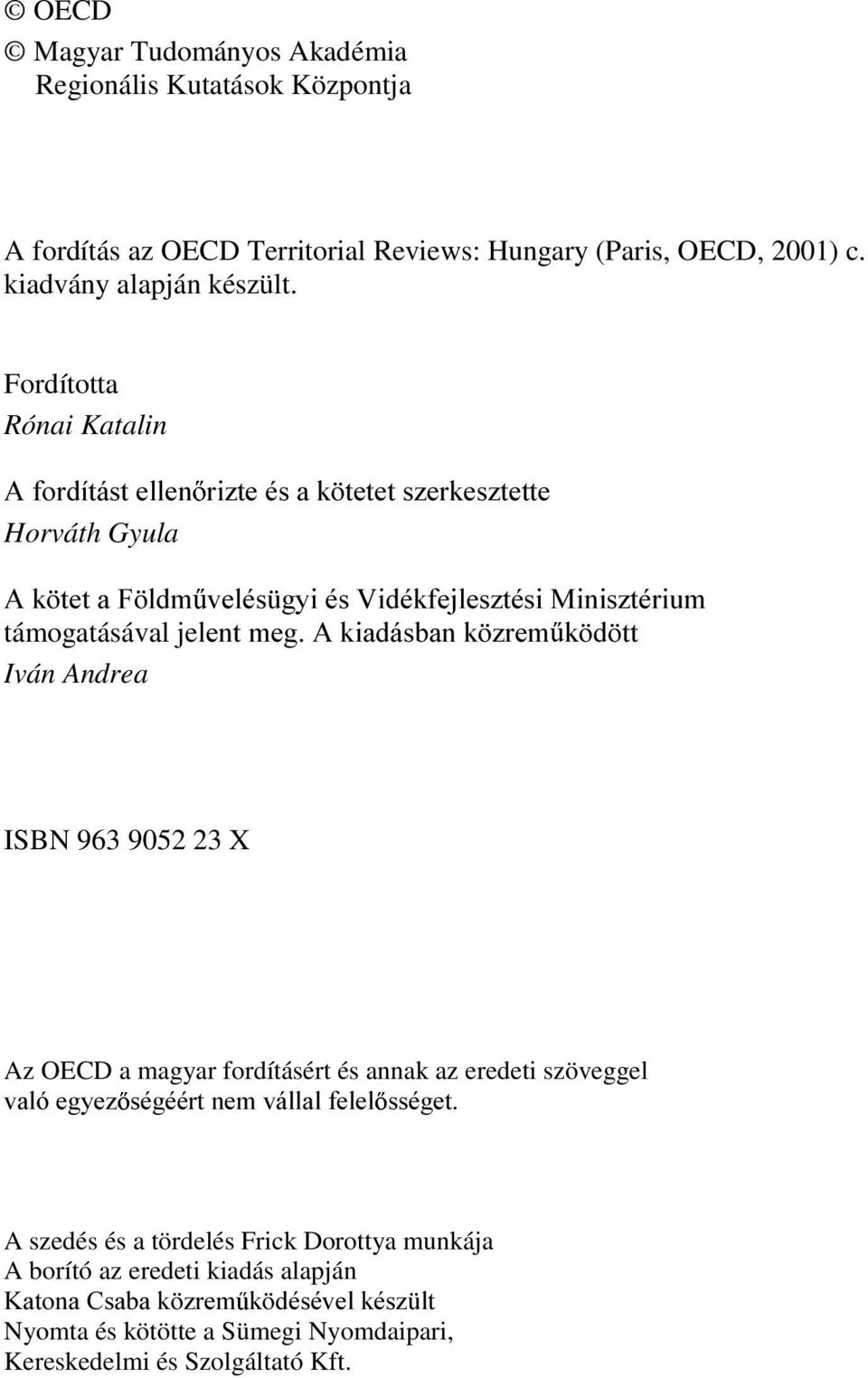 jeohqwphj$nldgivedqn ]UHP N G WW Iván Andrea ISBN 963 9052 23 X Az OECD a magyar fordításért és annak az eredeti szöveggel YDOyHJ\H] VpJppUWQHPYiOODOIHOHO VVpJHW A