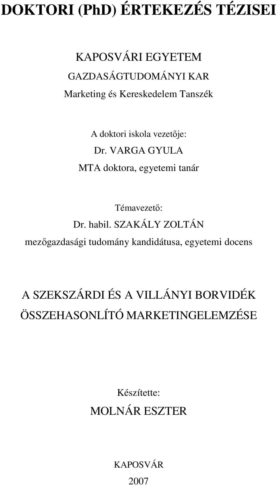 VARGA GYULA MTA doktora, egyetemi tanár Témavezetı: Dr. habil.