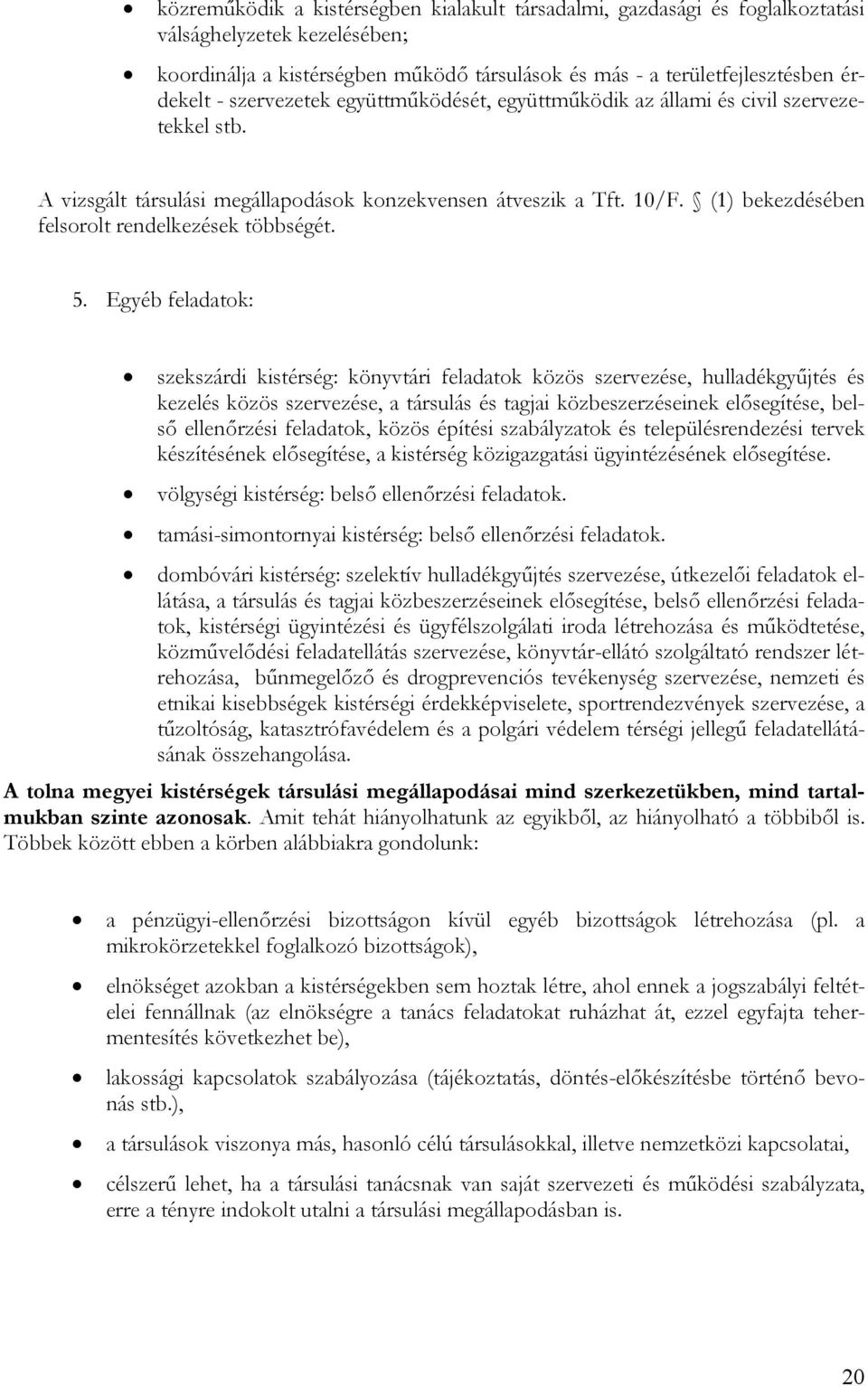 (1) bekezdésében felsorolt rendelkezések többségét. 5.