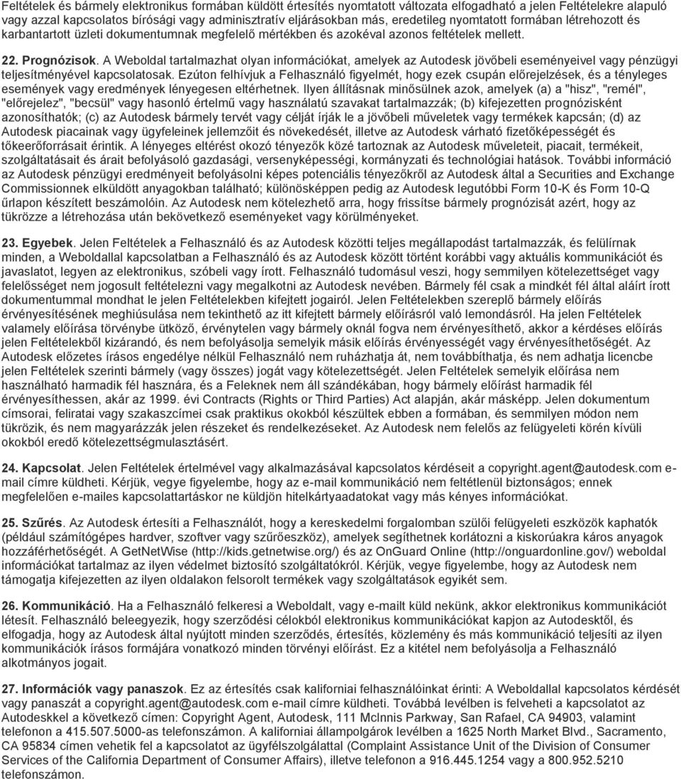 A Webldal tartalmazhat lyan infrmációkat, amelyek az Autdesk jövőbeli eseményeivel vagy pénzügyi teljesítményével kapcslatsak.
