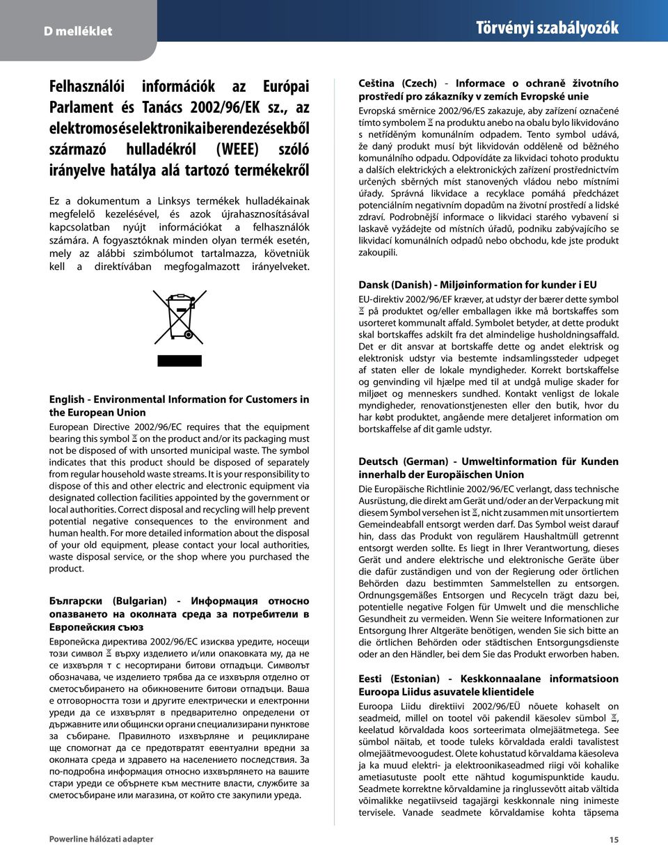 azok újrahasznosításával kapcsolatban nyújt információkat a felhasználók számára.