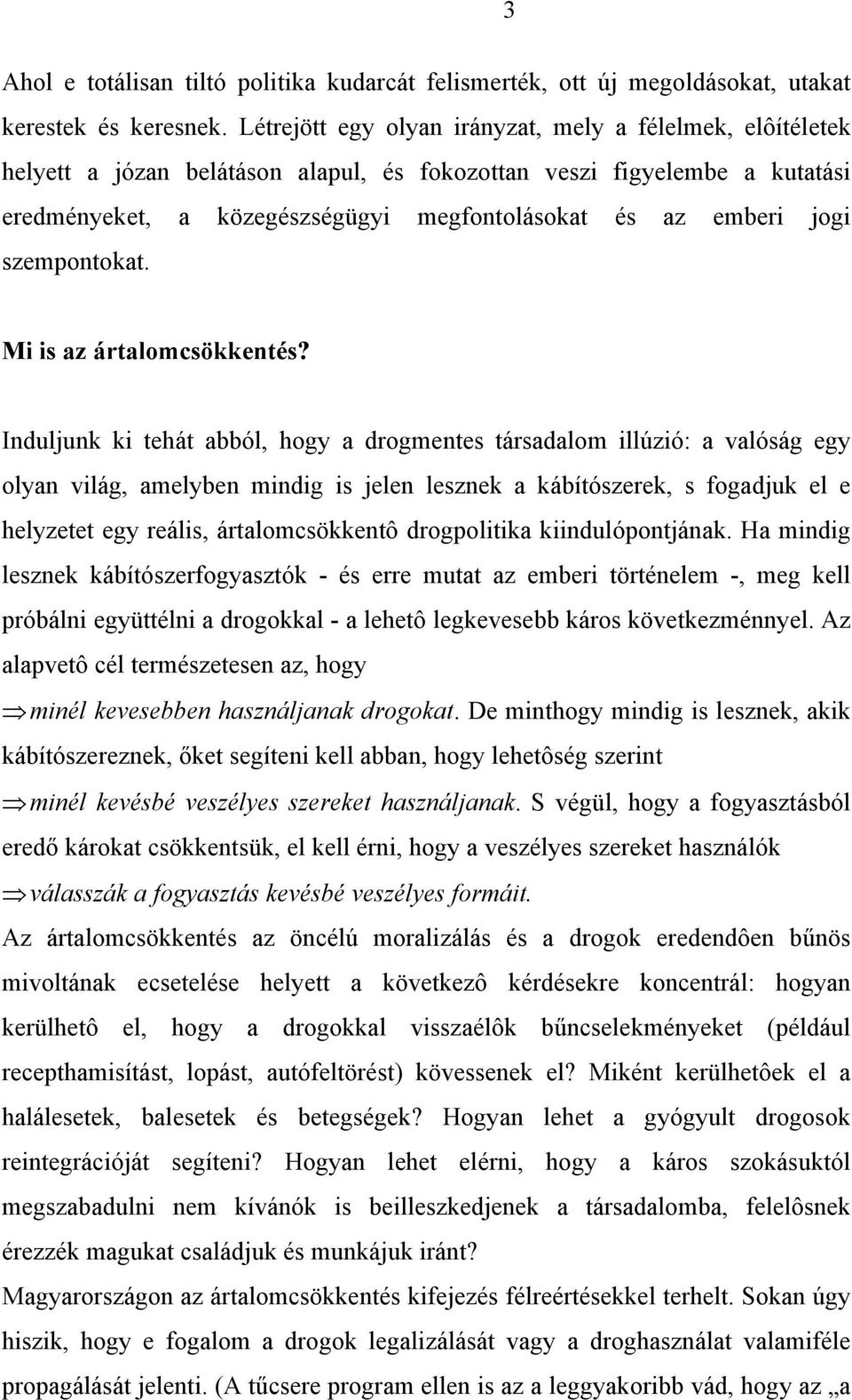 jogi szempontokat. Mi is az ártalomcsökkentés?