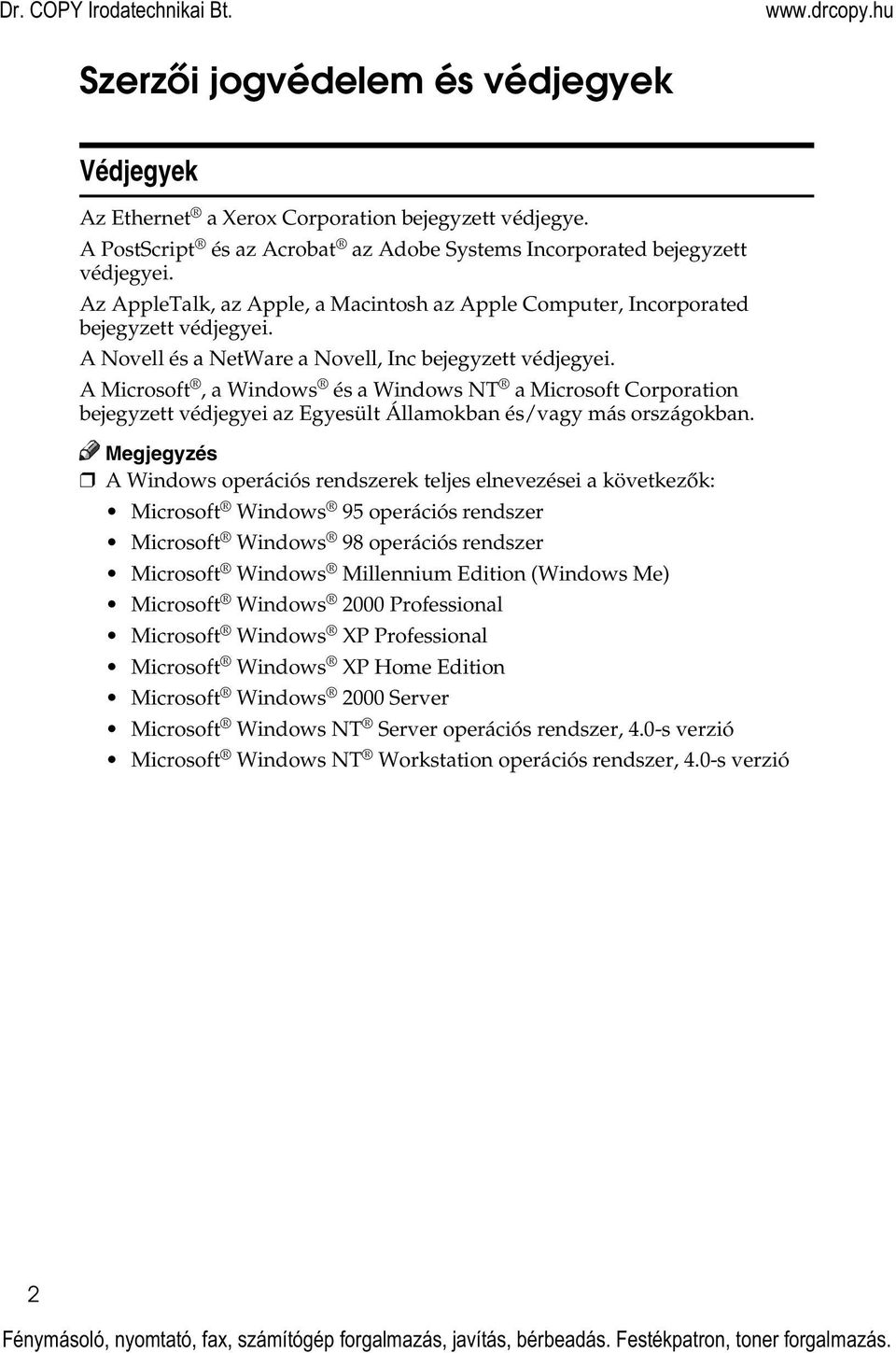 A Microsoft, a Windows és a Windows NT a Microsoft Corporation bejegyzett védjegyei az Egyesült Államokban és/vagy más országokban.