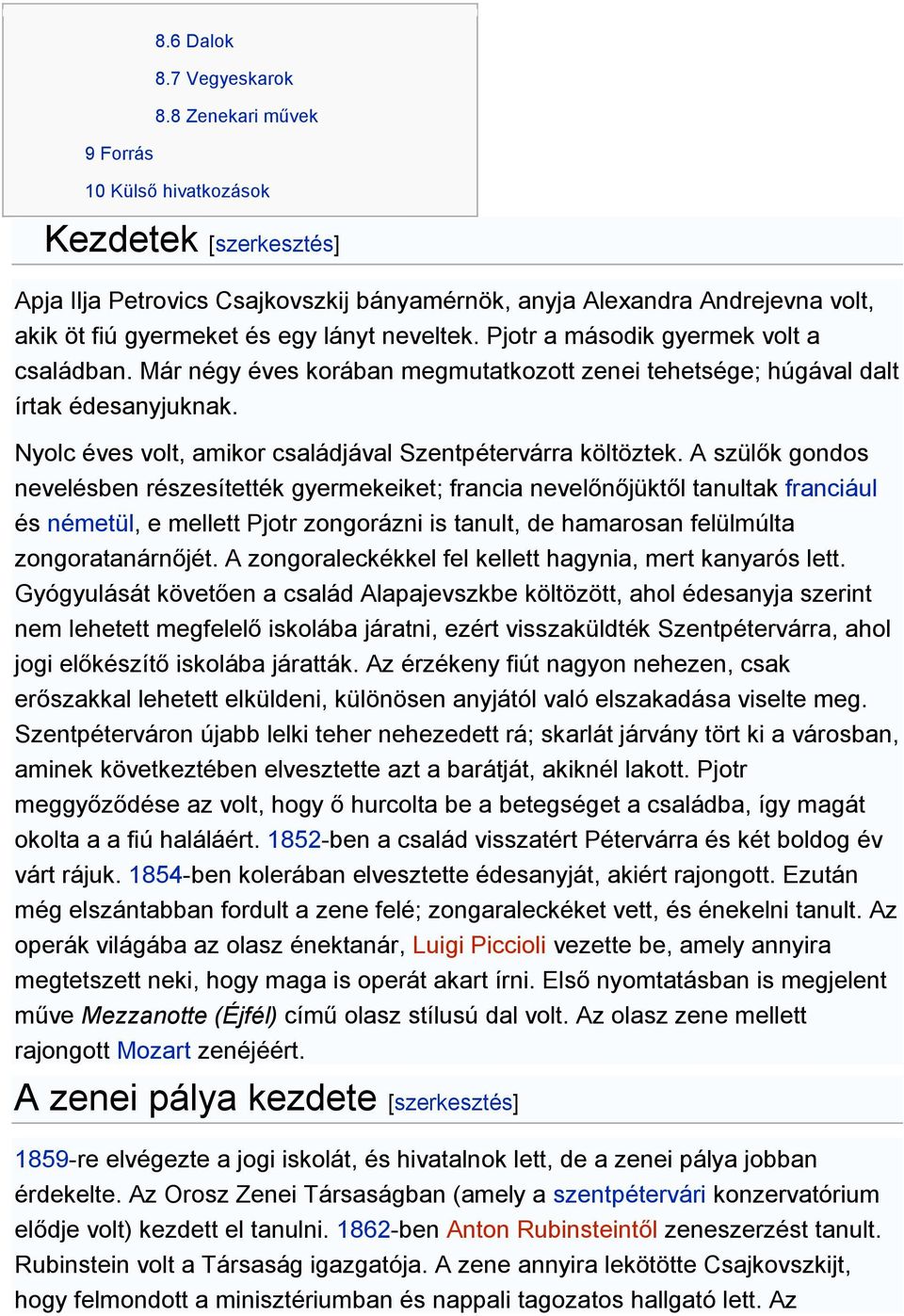 Pjotr a második gyermek volt a családban. Már négy éves korában megmutatkozott zenei tehetsége; húgával dalt írtak édesanyjuknak. Nyolc éves volt, amikor családjával Szentpétervárra költöztek.