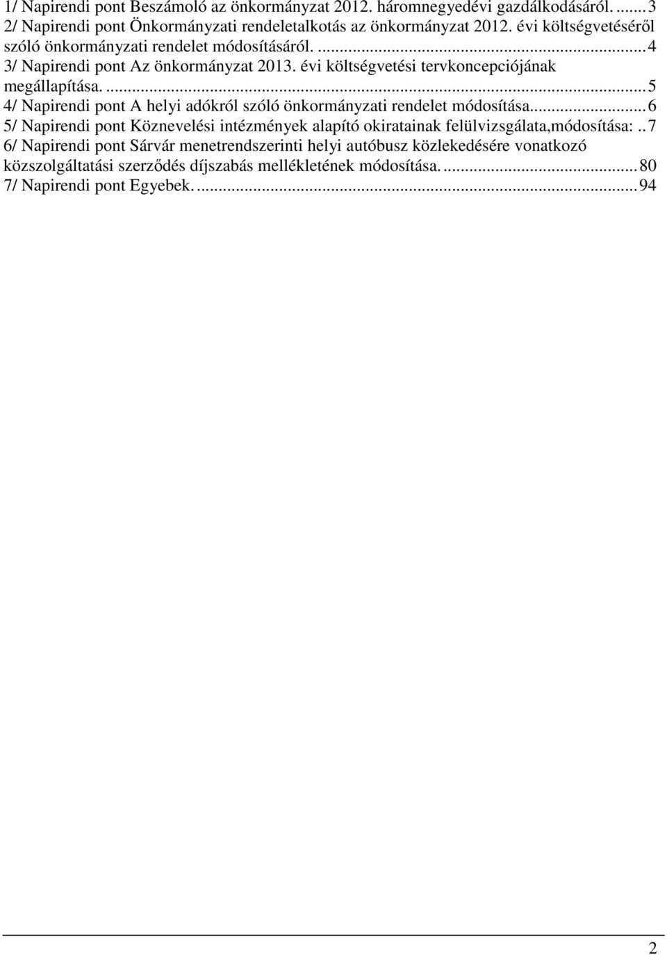 ...5 4/ Napirendi pont A helyi adókról szóló önkormányzati rendelet módosítása.