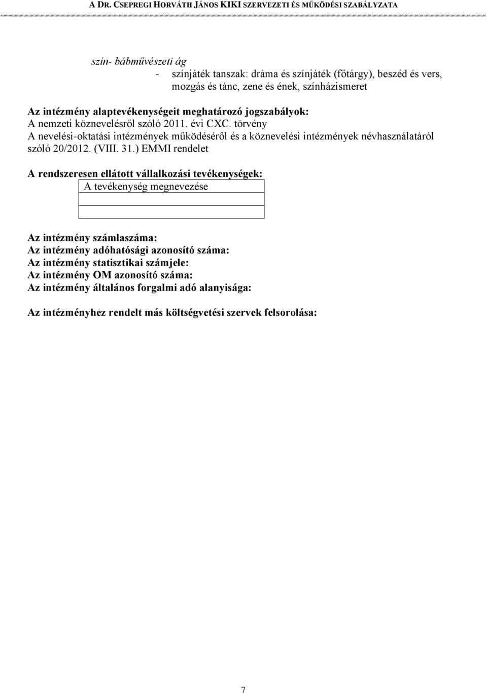 törvény A nevelési-oktatási intézmények működéséről és a köznevelési intézmények névhasználatáról szóló 20/2012. (VIII. 31.