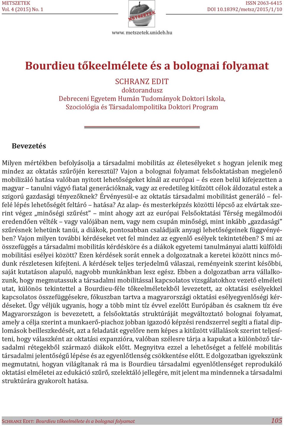 Vajon a bolognai folyamat felsőoktatásban megjelenő mobilizáló hatása valóban nyitott lehetőségeket kínál az európai és ezen belül kifejezetten a magyar tanulni vágyó fiatal generációknak, vagy az