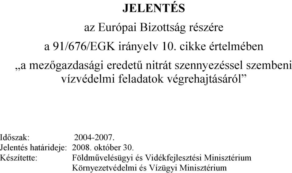 feladatok végrehajtásáról Időszak: 2004-2007. Jelentés határideje: 2008.