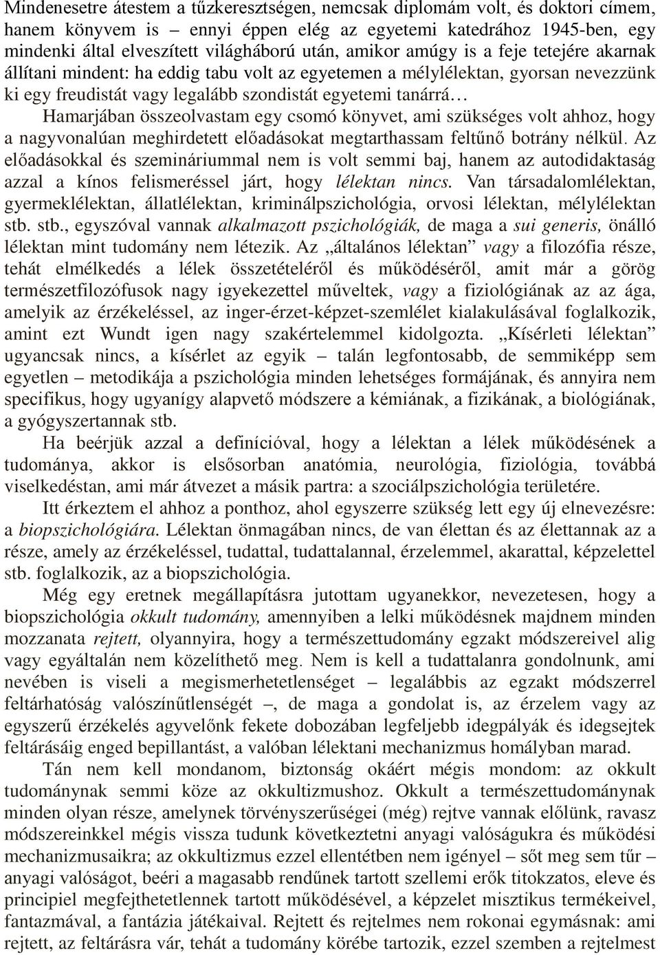 összeolvastam egy csomó könyvet, ami szükséges volt ahhoz, hogy a nagyvonalúan meghirdetett előadásokat megtarthassam feltűnő botrány nélkül.