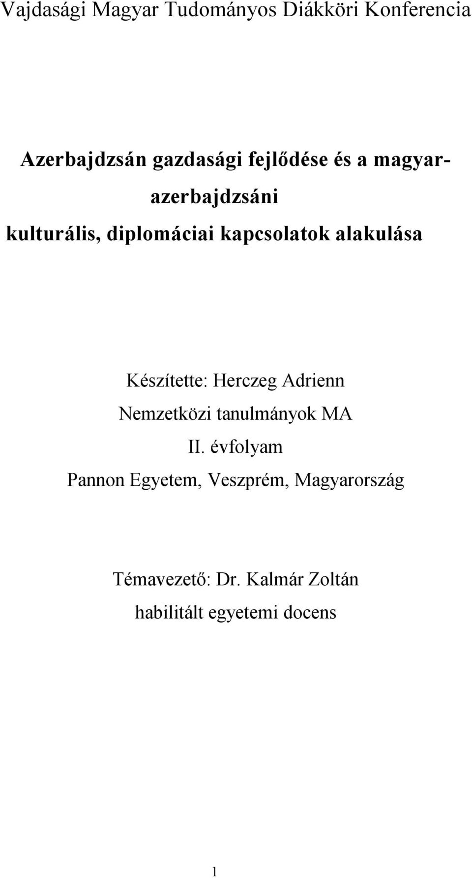 alakulása Készítette: Herczeg Adrienn Nemzetközi tanulmányok MA II.