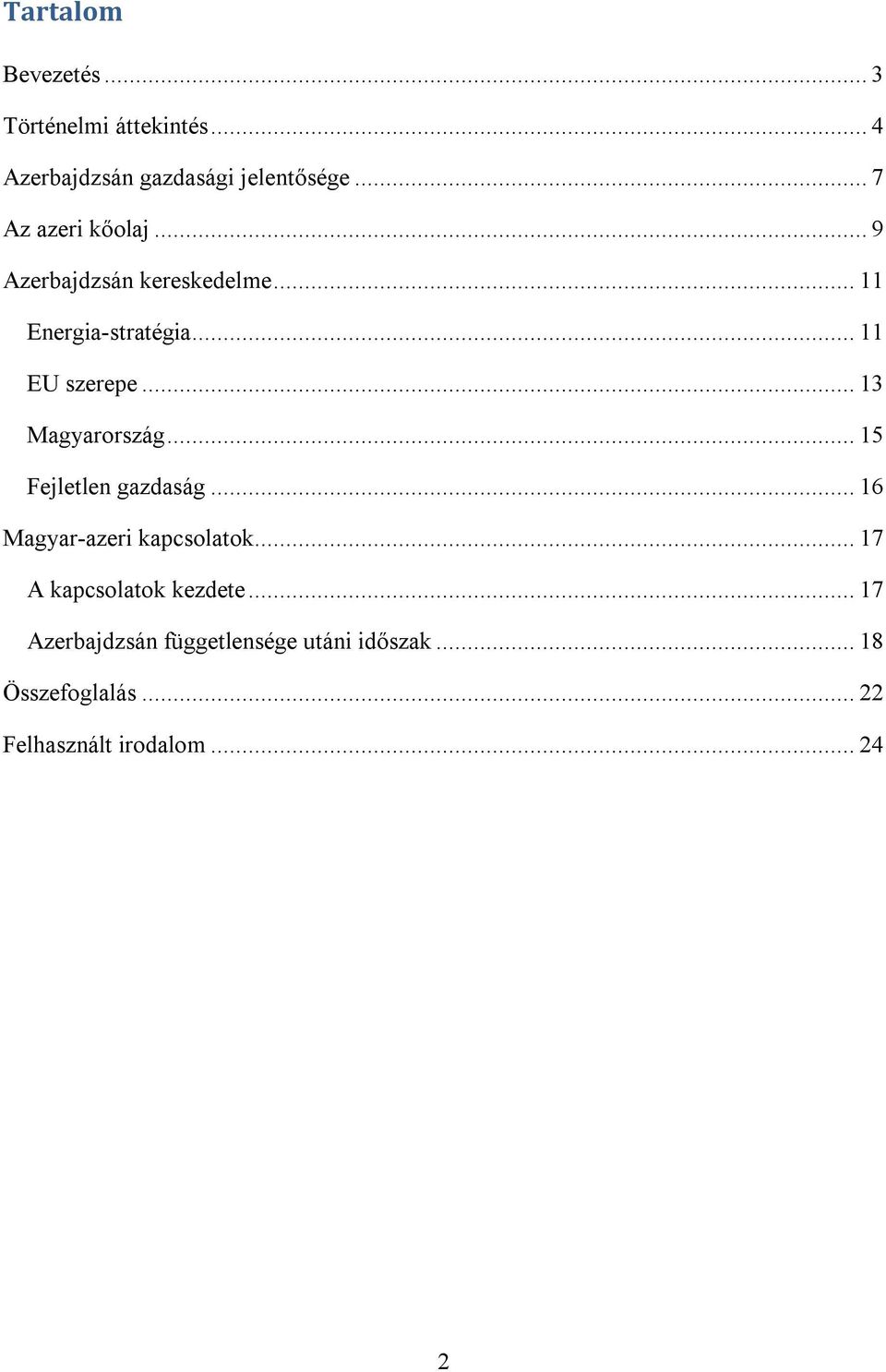 .. 13 Magyarország... 15 Fejletlen gazdaság... 16 Magyar-azeri kapcsolatok.