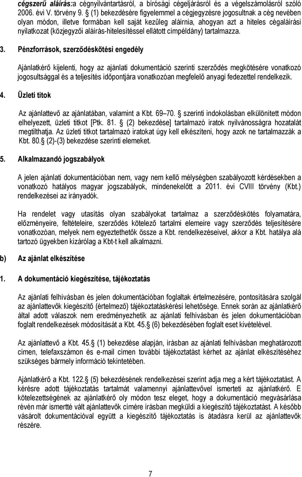 aláírás-hitelesítéssel ellátott címpéldány) tartalmazza. 3.