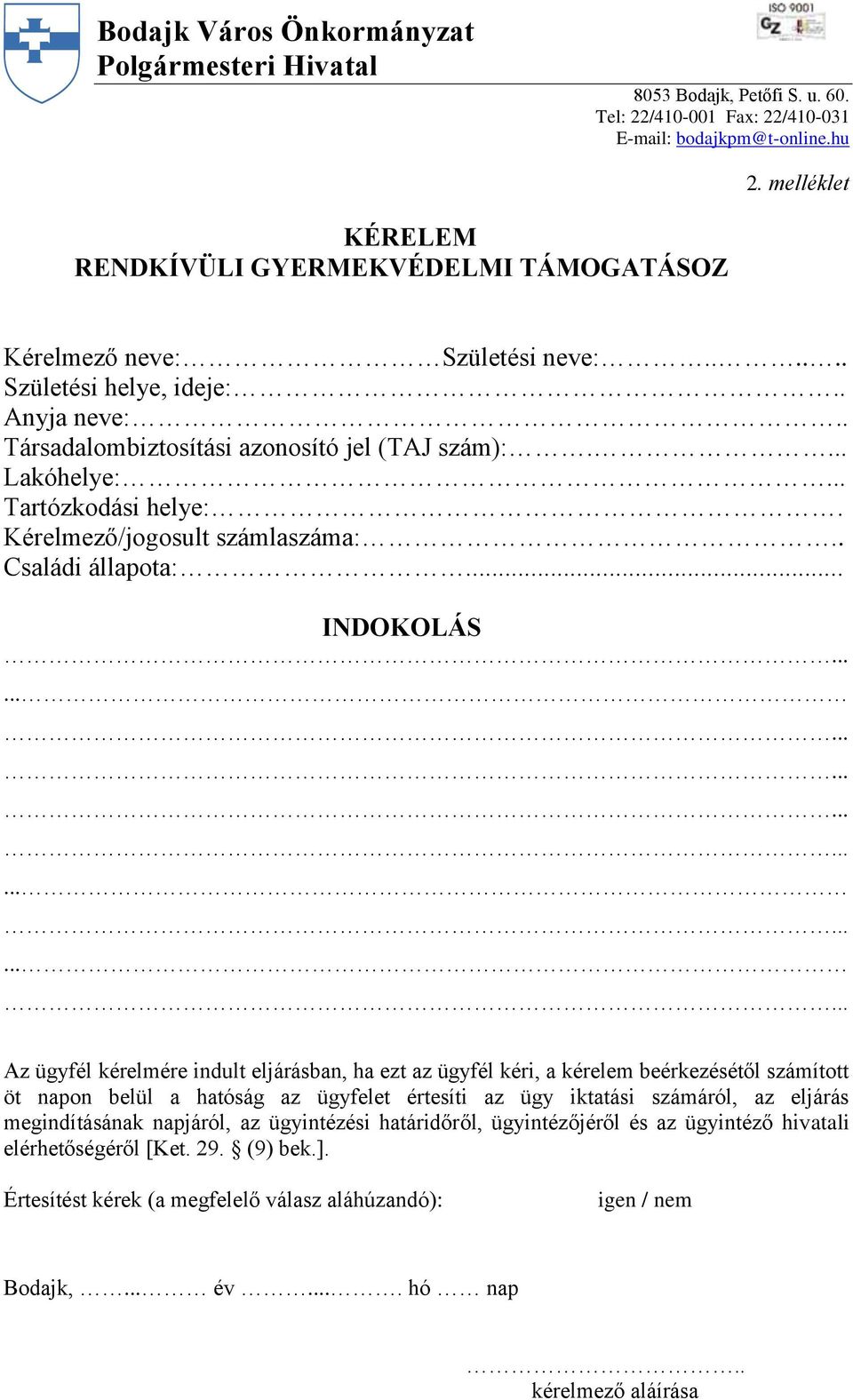 .. Tartózkodási helye:. Kérelmező/jogosult számlaszáma:.. Családi állapota:... INDOKOLÁS.