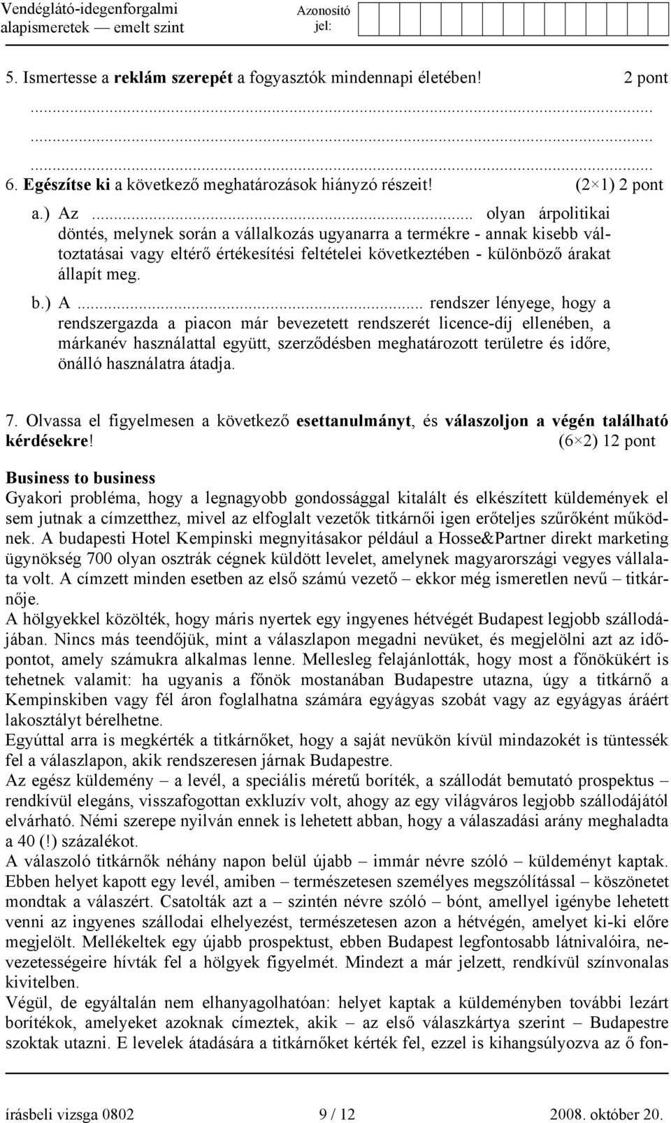 .. rendszer lényege, hogy a rendszergazda a piacon már bevezetett rendszerét licence-díj ellenében, a márkanév használattal együtt, szerződésben meghatározott területre és időre, önálló használatra