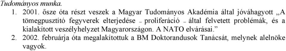 tömegpusztító fegyverek elterjedése proliferáció által felvetett problémák, és a